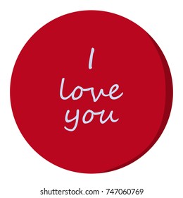 A crimson color circle in which white letters in English say "I love you". Vector illustration.