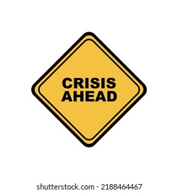 Crisis Ahead Sign On White Background Stock Vector (Royalty Free ...