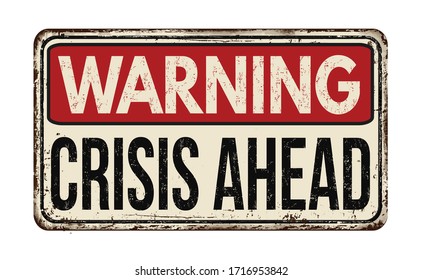 Crisis ahead vintage rusty metal sign on a white background, vector illustration