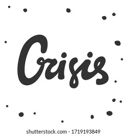 Crisis. Sticker for social media content. Vector hand drawn illustration with cartoon lettering. Bubble pop art comic style poster, t shirt print, post card, video blog cover