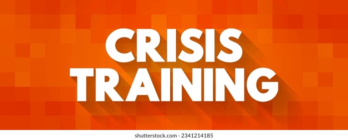 Crisis Training is a process of preparing professionals to help organizations in the event of a crisis, text concept background
