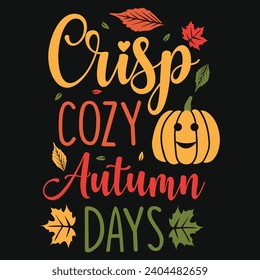 Crisp cozy autumn days happy Thanksgiving day or happy turkey day or happy leg day typography tshirt design