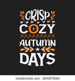 Crisp cozy autumn days - thanksgiving t shirt design vector poster graphic.