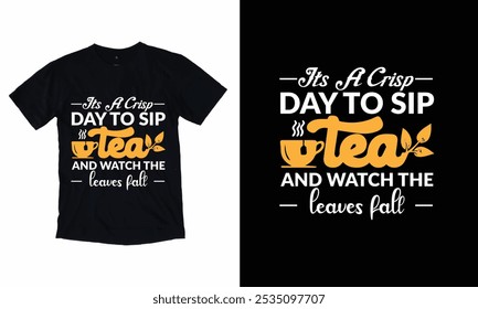 It’s a crisp day to sip tea and watch the leaves Fall t shirt, Funny Fall Thanksgiving shirt, Autumn Design.
