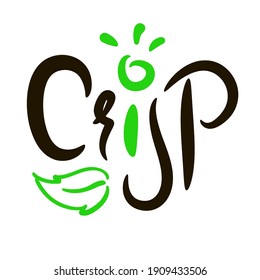 Crisp - inspire motivational quote. Hand drawn beautiful lettering. Print for inspirational ecological poster, eco t-shirt, natural bag, cups, card, flyer, environmental sticker, badge. Cute vector