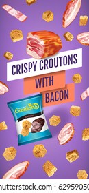 Crispy croutons ads. Vector realistic illustration of croutons with bacon. Vertical banner with product.