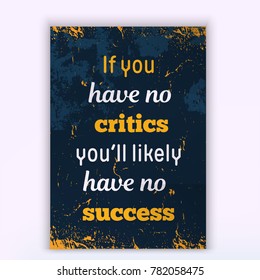 Critics is the formula for success. Rough poster design. Vector phrase on dark background. Best for cards design, social media banners.