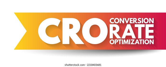 CRO Conversion Rate Optimization - process of increasing the percentage of conversions from a website or mobile app, acronym text concept background