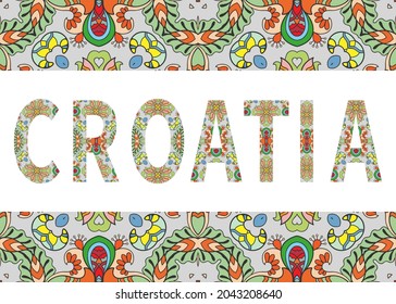 Croatia sign lettering with tribal ethnic ornament. Decorative letters and frame border pattern. Card or Invitation design. Europe travel theme background. Hand drawn vector illustration