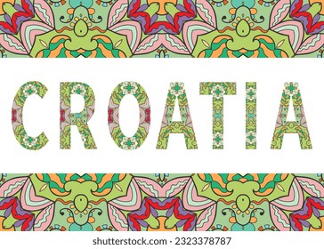 Croatia sign lettering with tribal ethnic ornament. Decorative letters and frame border pattern. Card or Invitation design. Europe travel theme background. Hand drawn vector illustration