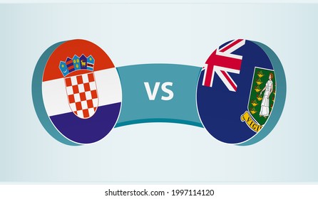 Croatia versus British Virgin Islands, team sports competition concept. Round flag of countries.