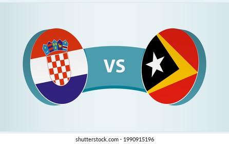 Croatia versus East Timor, team sports competition concept. Round flag of countries.