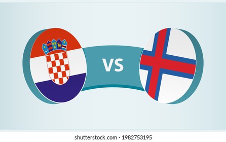 Croatia versus Faroe Islands, team sports competition concept. Round flag of countries.