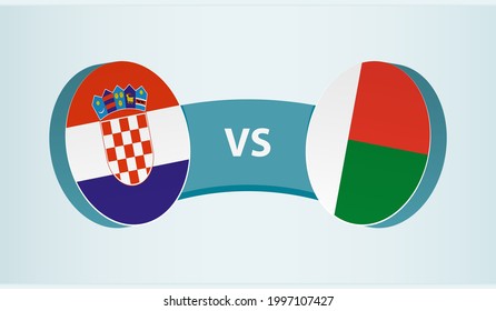 Croatia versus Madagascar, team sports competition concept. Round flag of countries.