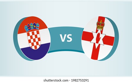 Croatia versus Northern Ireland, team sports competition concept. Round flag of countries.