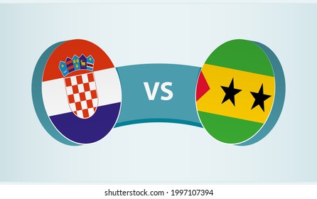 Croatia versus Sao Tome and Principe, team sports competition concept. Round flag of countries.