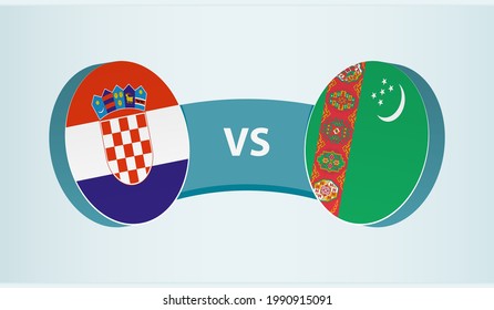 Croatia versus Turkmenistan, team sports competition concept. Round flag of countries.