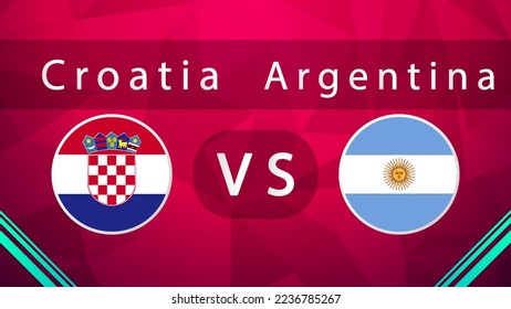 Croatia vs Argentina , Football 2022. Football Tournament, Football Cup, Background Design Template, Vector Illustration ,2022 competition vector design, Soccer