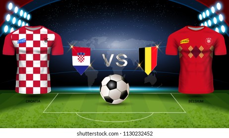 Croatia VS Belgium, Final Match of Football Cup 2018 World Championship Competition Schedule, National Team Soccer Jersey Uniforms with Flag and Sport Field Illuminated by Spotlights (EPS10 Vector)