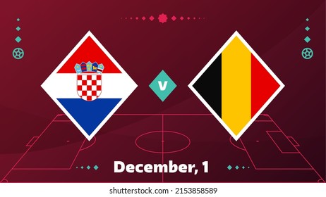 Croatia vs Belgium, world Football 2022, Group E. World Football Competition championship match versus teams intro sport background, championship competition final poster, vector illustration.