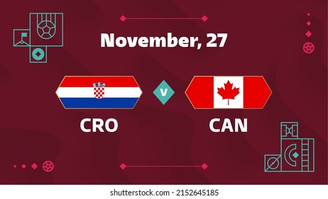 Croatia vs Canada, Football 2022, Group E. World Football Competition championship match versus teams intro sport background, championship competition final poster, vector illustration.