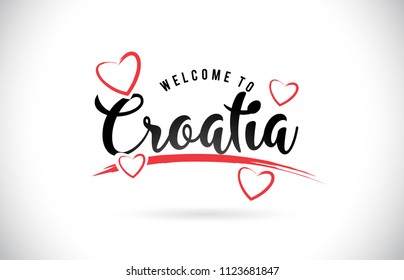 Croatia Welcome To Word Text with Handwritten Font and Red Love Hearts Vector Image Illustration Eps.