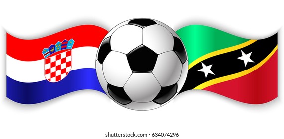 Croatian and Kittitian wavy flags with football ball. Croatia combined with Saint Kitts and Nevis isolated on white. Football match or international sport competition concept.