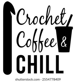 Crochet, Coffee and Chill Font design with a cup and crochet hook.