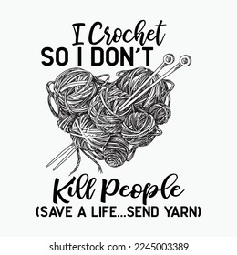 I Crochet So I Don't Kill People Save A Life Send Yarn
