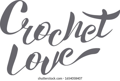 ''Crochet love'' lettering text for print, poster, card for needlewoman. Hobby time, relaxation, rest time