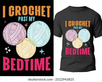 Crochet typography and graphic t shirt design vector - I crochet past my bedtime