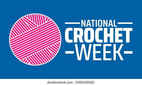 Crochet Week background banner or poster design template. observed every year in March. Holiday concept. Use to any Template, card, poster, placard, template.