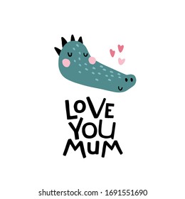 Crocodile. Love you mom. Cute face of an animal with lettering. Childish print for nursery in a Scandinavian style. Ideal for baby posters, cards, clothes. Vector cartoon illustration in pastel colors