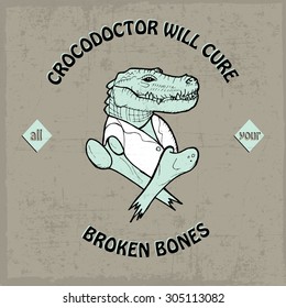 Crocodoctor will cure all your broken bones label with hand drawn crocodile and bones, t-shirt design, dusty background
