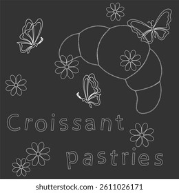 Croissant, butterflies, flowers and lettering. Vector chalk drawing on a dark background, for cafe menu and baking advertising.