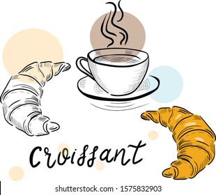 Croissant , cup of coffee vector isolated illustration and lettering . Concept for print, textile, cards, logo