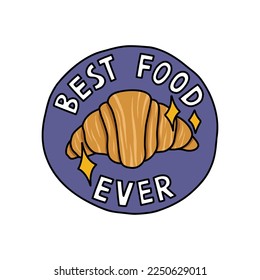croissant doodle sticker, best food ever, vector illustration