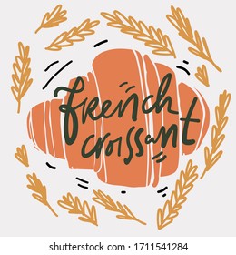 Croissant hand lettering poster for your design: card, cafe, menu. French croissant