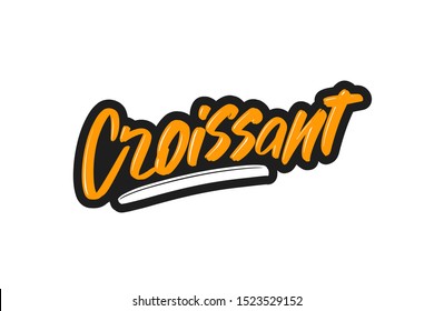 Croissant modern brush lettering text. Vector illustration logo for print and advertising