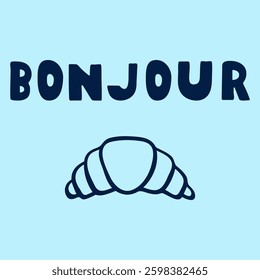 Croissant and word - Bonjour. Greeting in French. Hand drawn illustration. Vector design on blue background T-shirt design.