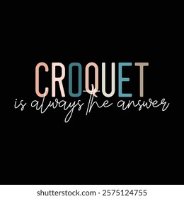 Croquet is Always the Answer