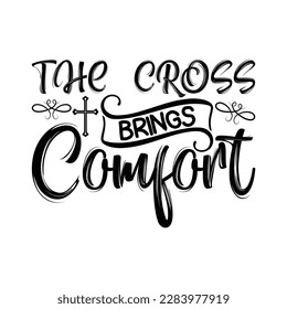 The Cross Brings Comfort   -   Lettering design for greeting banners, Mouse Pads, Prints, Cards and Posters, Mugs, Notebooks, Floor Pillows and T-shirt prints design.