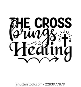  The Cross Brings Healing  -   Lettering design for greeting banners, Mouse Pads, Prints, Cards and Posters, Mugs, Notebooks, Floor Pillows and T-shirt prints design.
