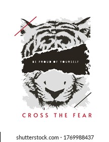 cross the fear slogan with tiger face ripped off illustration