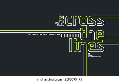 Cross lines, modern and stylish motivational quotes typography slogan. Colorful abstract design vector illustration for print tee shirt, apparels, background, typography, poster and more.