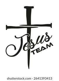 Cross of nails and inscription team of Jesus. Team of Jesus lifetime member, vintage design, religion, Christianity. Vector illustrations EPS10
