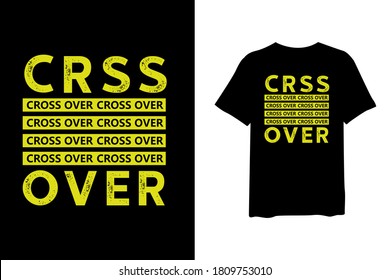 Cross over, quote stylish t-shirt and apparel trendy design and typography lettering, print, vector, illustration design.