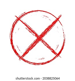 Cross in a red circle prohibition sign. No symbol in grunge style, do not sign, circle X letter symbol, wrong, prohibited symbol, dont do it symbol isolated on white. Vector illustration.