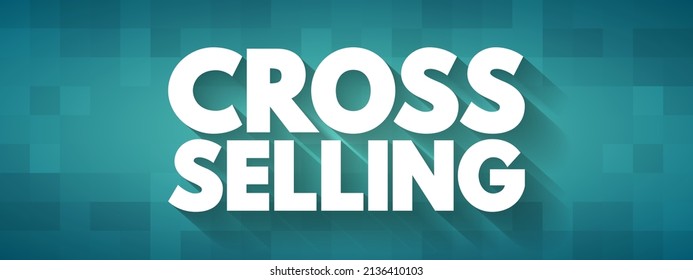 Cross Selling - Aktion oder Praxis, ein zusätzliches Produkt oder eine zusätzliche Dienstleistung an einen bestehenden Kunden zu verkaufen, Hintergrund für Textquotenbildung