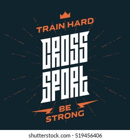 Cross Sport emblem with original lettering and motivating slogans. Vector print for t-shirt or fitness center interior